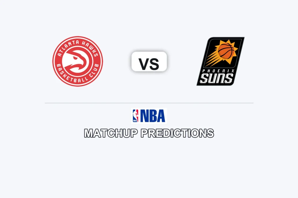 Atlanta Hawks vs Phoenix Suns Prediction - NBA Preview, Picks & Analysis
