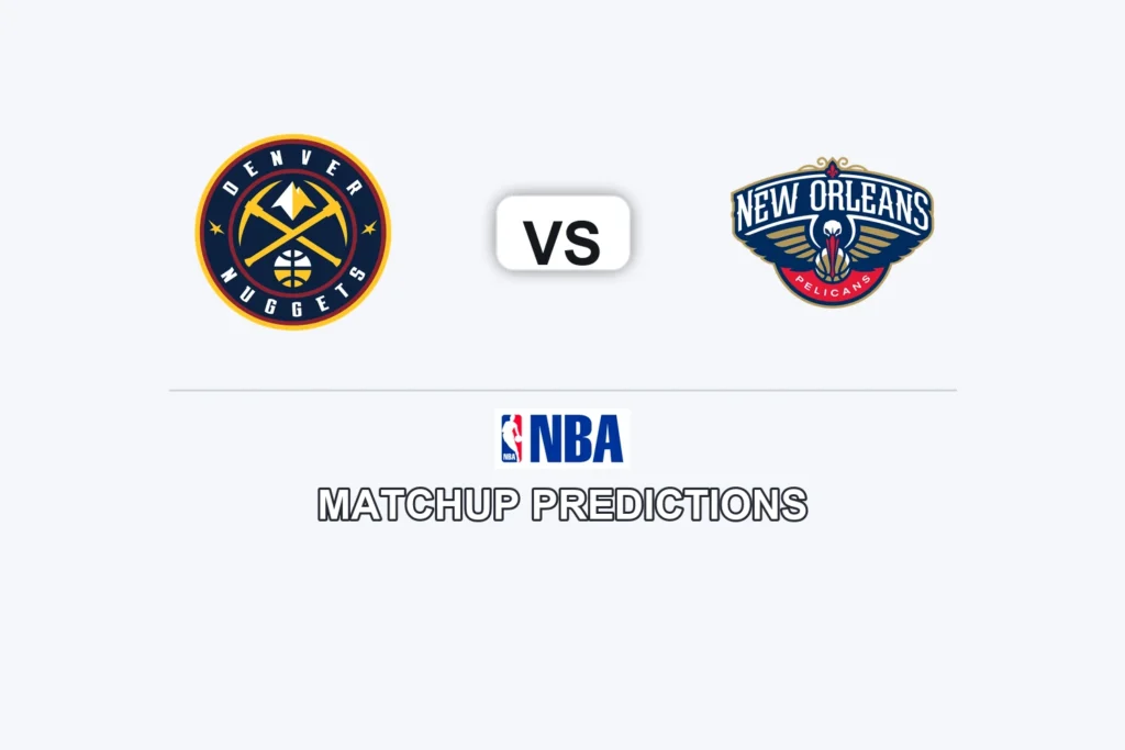 Denver Nuggets vs New Orleans Pelicans Prediction - NBA Preview, Picks & Analysis