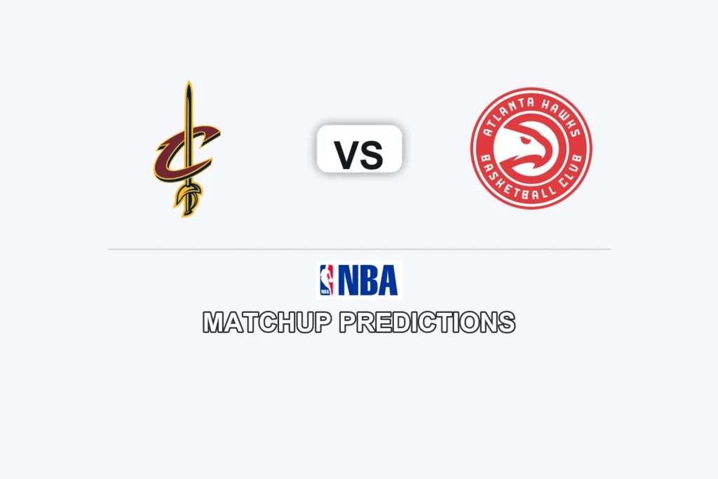 Cleveland Cavaliers vs Atlanta Hawks Prediction - NBA Preview, Picks & Analysis