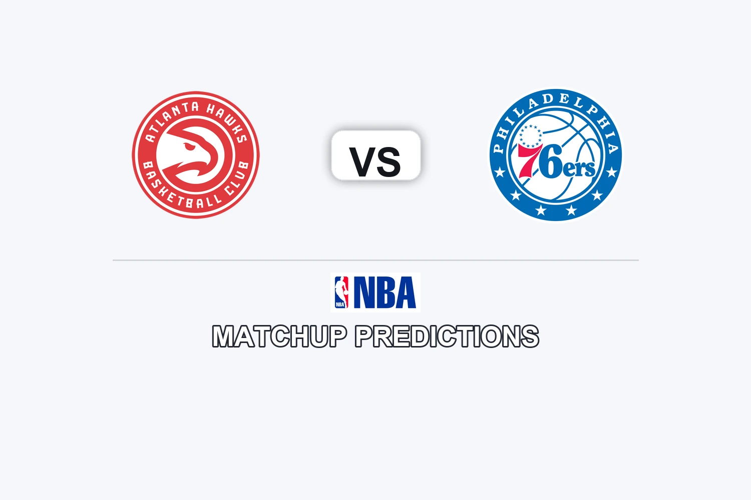 Atlanta Hawks vs Philadelphia 76 ers Prediction - NBA Preview, Picks & Analysis