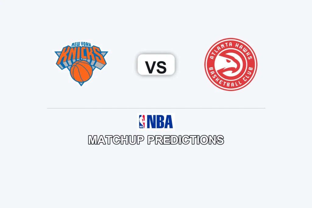 New York Knicks vs Atlanta Hawks Prediction - NBA Game Preview, Picks, Player Props & Analysis