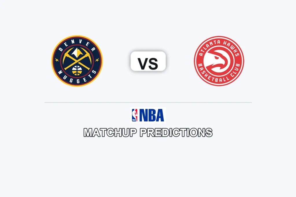 Denver Nuggets vs Atlanta Hawks Prediction - NBA Game Preview, Picks, Player Props & Analysis